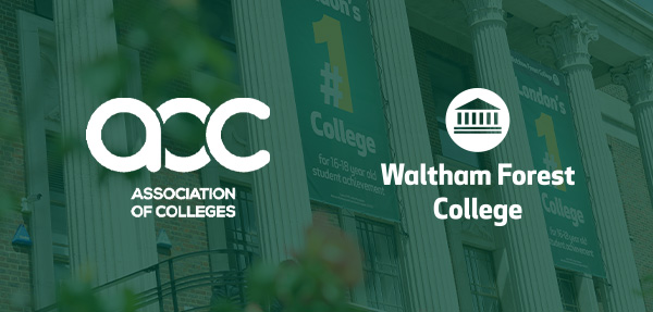 Image shows building with green colour overlay. Two logos are in the centre - Association of Colleges and Waltham Forest College